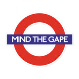 "MIND THE GAPE" Sticker